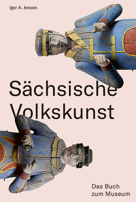 Sächsische Volkskunst (Igor A. Jenzen)
