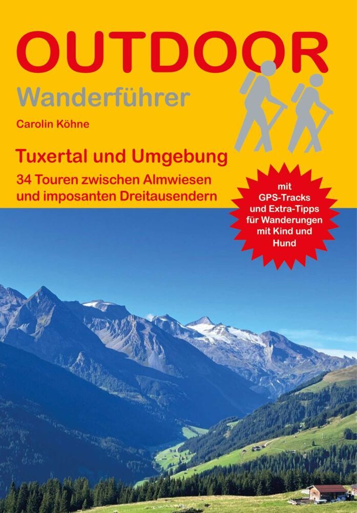 Tuxertal und Umgebung 34 Touren zwischen Almwiesen und imposanten Dreitausendern (Carolin Köhne)