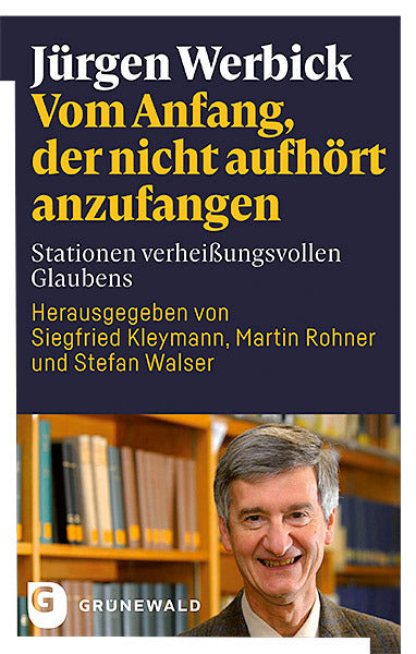 Vom Anfang, der nicht aufhört anzufangen (Jürgen Werbick)