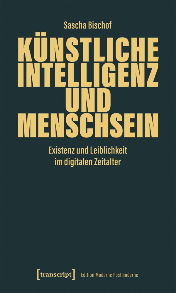 Künstliche Intelligenz und Menschsein (Sascha Bischof)