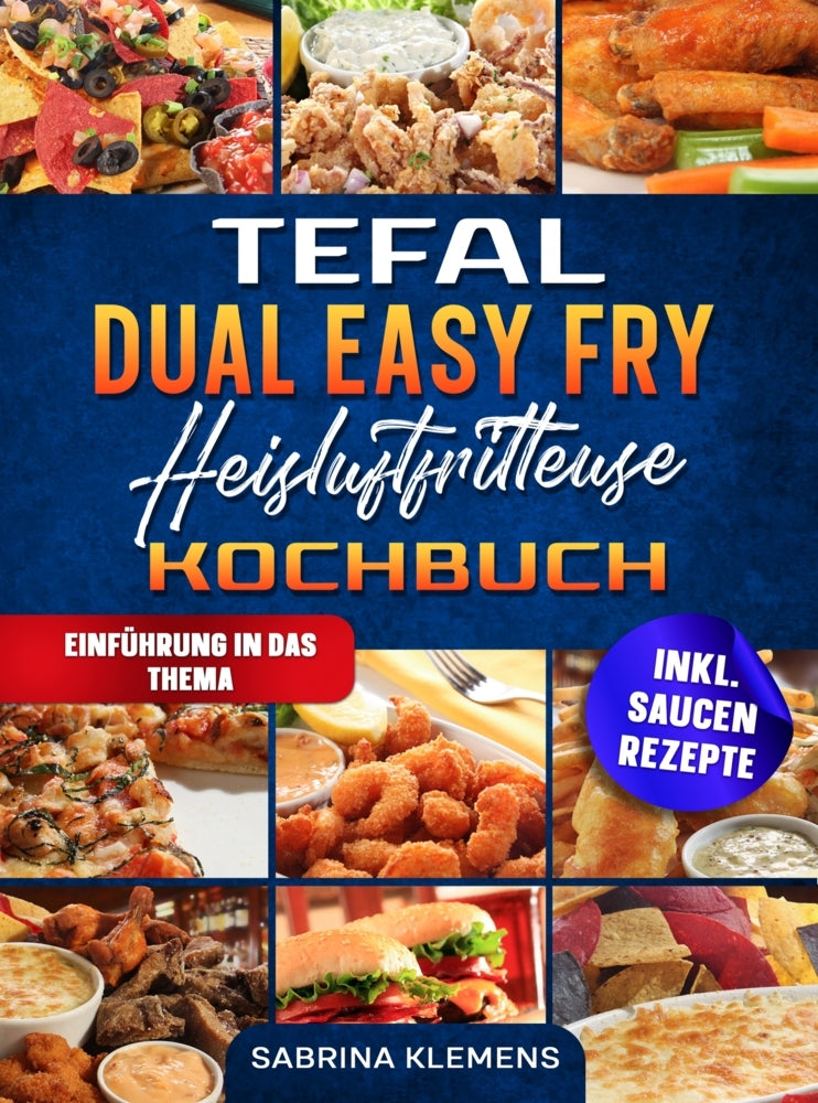 Tefal Dual Easy Fry Heißluftfritteuse Kochbuch (Sabrina Klemens)