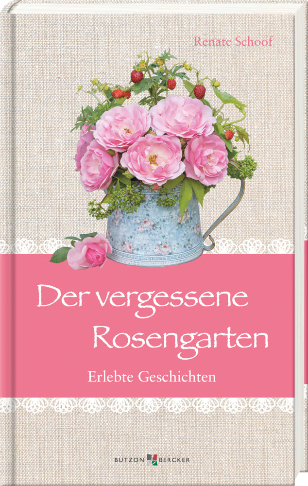 Der vergessene Rosengarten (Renate Schoof)