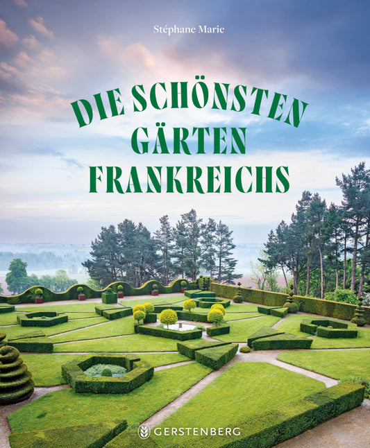 Die schönsten Gärten Frankreichs (Stéphane Marie)