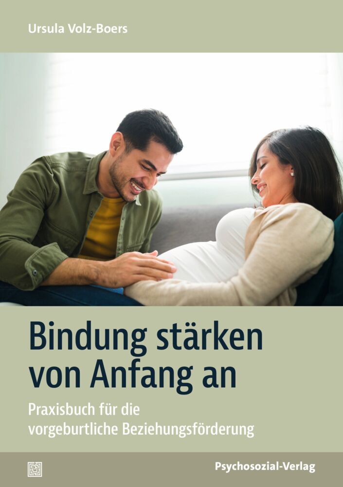 Bindung stärken von Anfang an (Ursula Volz-Boers)