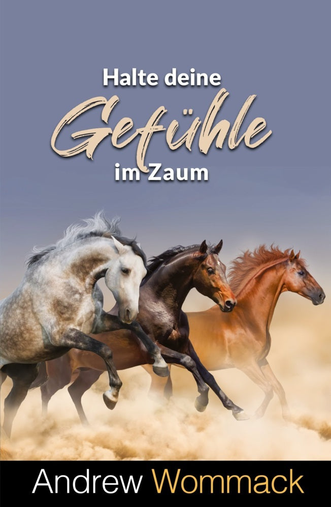 Halte deine Gefühle im Zaum (Andrew Wommack)