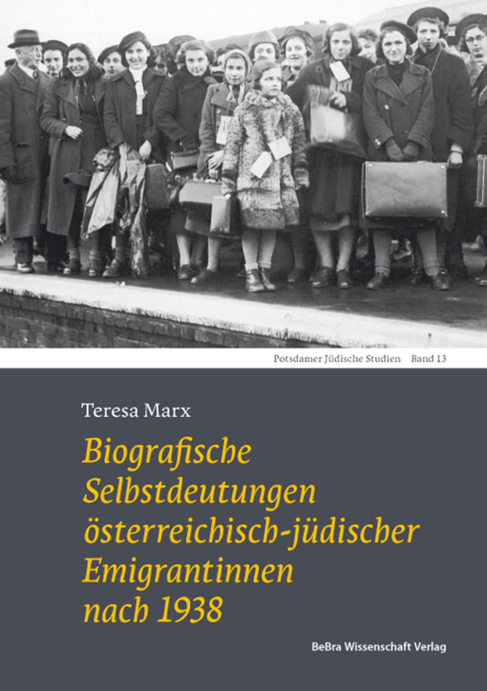 Biografische Selbstdeutungen österreichisch-jüdischer Emigrantinnen nach 1938 (Teresa Marx)