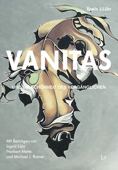 VANITAS - und die Schönheit des Vergänglichen (Erwin J. Löhr)