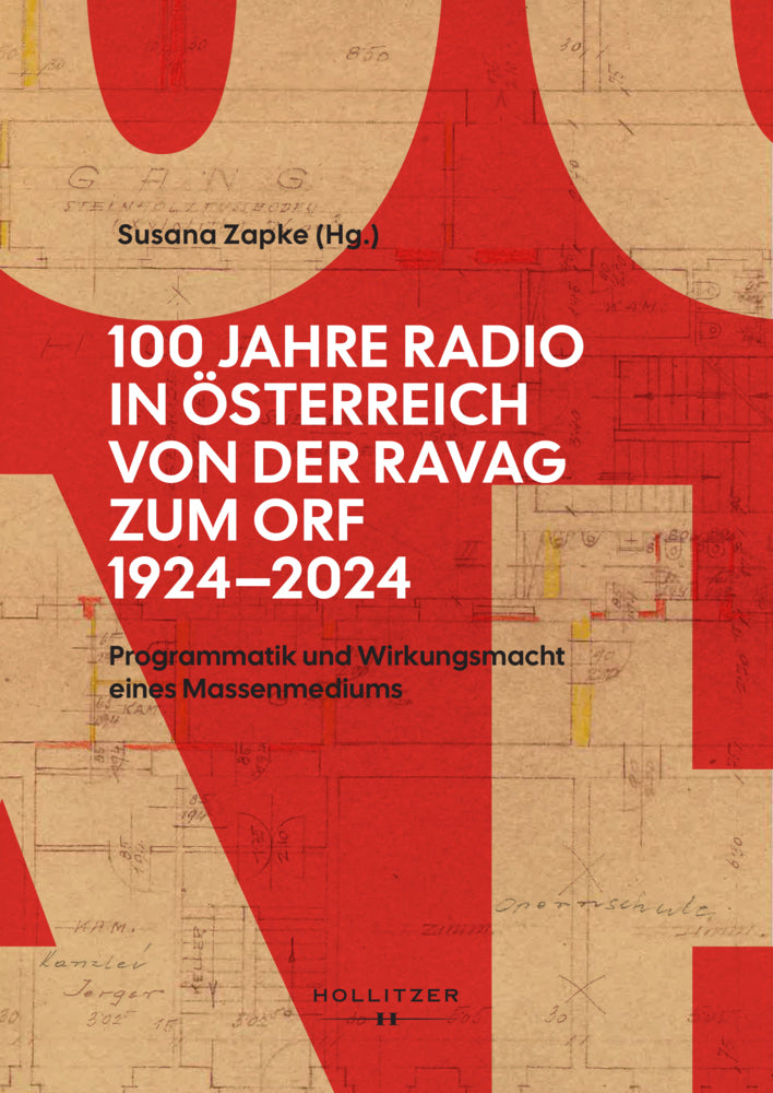 100 Jahre Radio in Österreich: Von der RAVAG zum ORF (1924-2024) (Susana Zapke)
