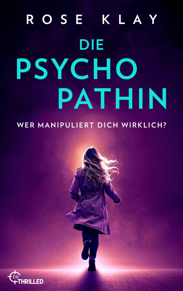 Die Psychopathin - Wer manipuliert dich wirklich? (Rose Klay)