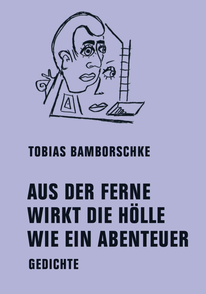 Aus Der Ferne Wirkt Die Hölle Wie Ein Abenteuer (Tobias Bamborschke)