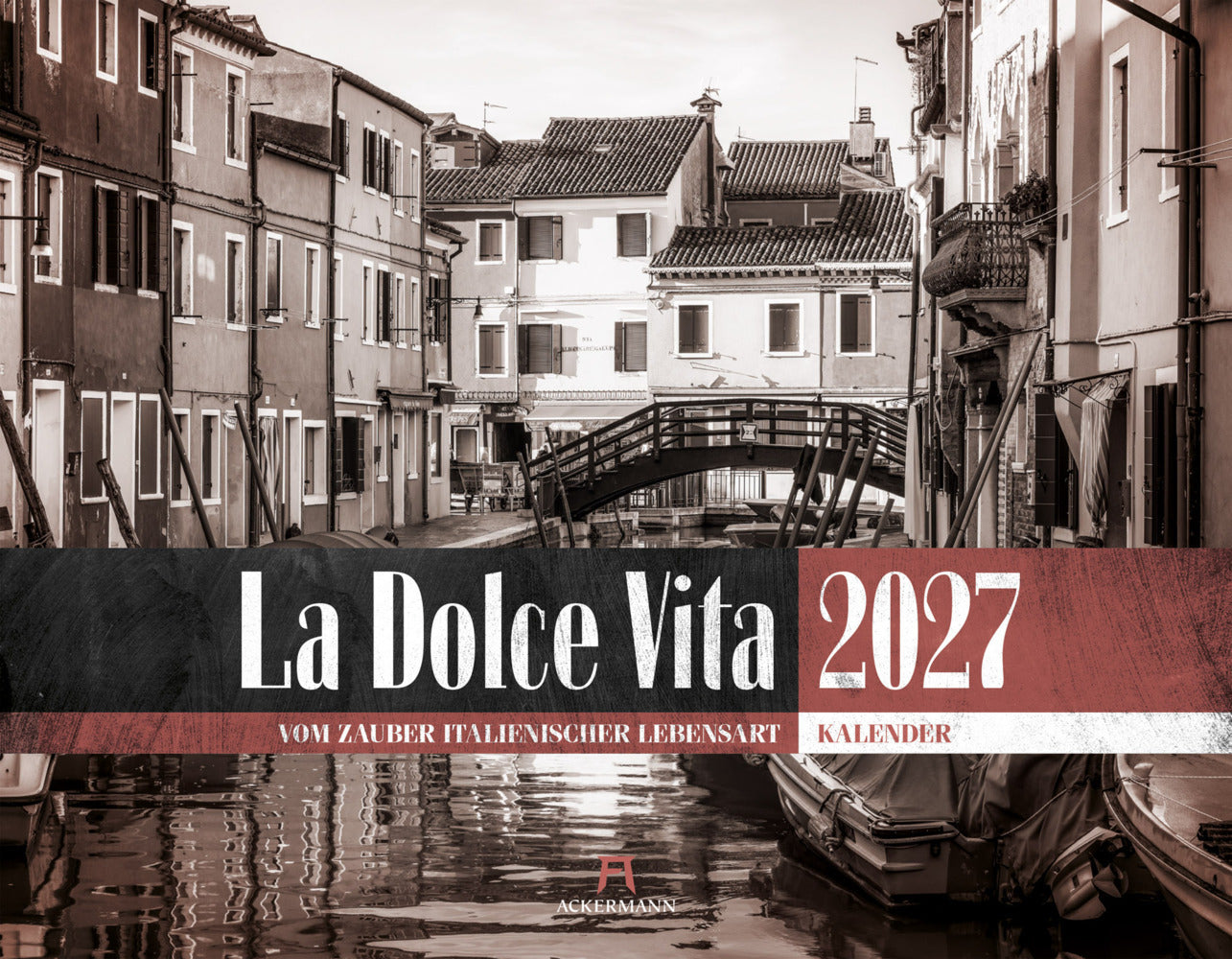 La Dolce Vita Kalender 2027 | Italienische Lebensart (Ackermann Kunstverlag Gmbh)