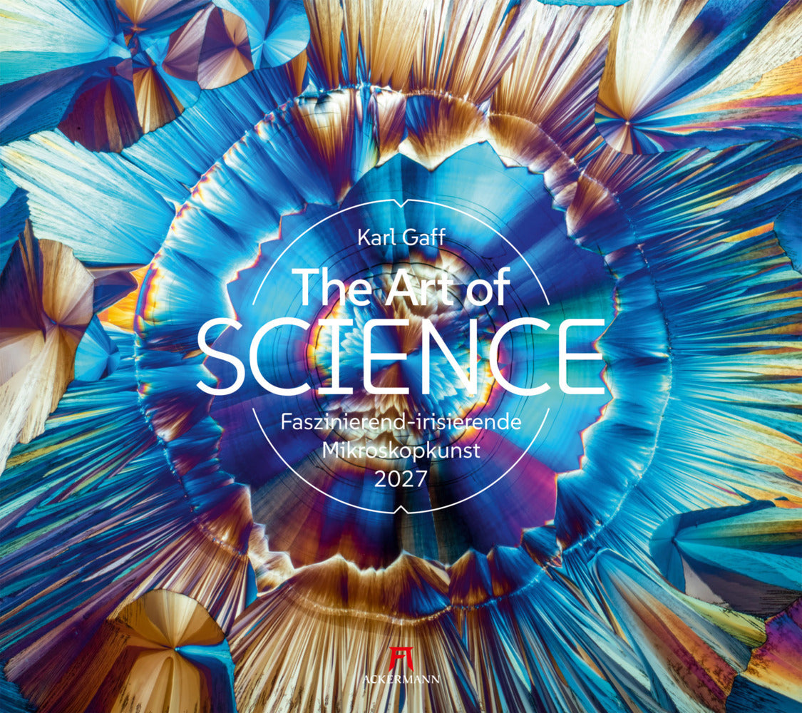 The Art of Science Kalender 2027 | Faszinierend-irisierende Mikroskopkunst (Ackermann Kunstverlag Gmbh)