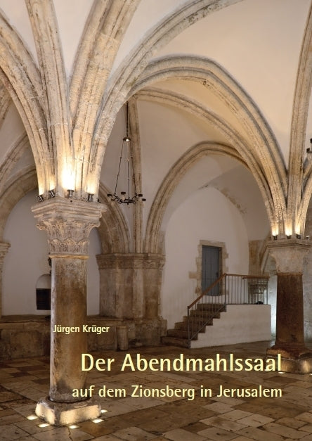 Der Abendmahlssaal auf dem Zionsberg in Jerusalem (Jürgen Krüger)
