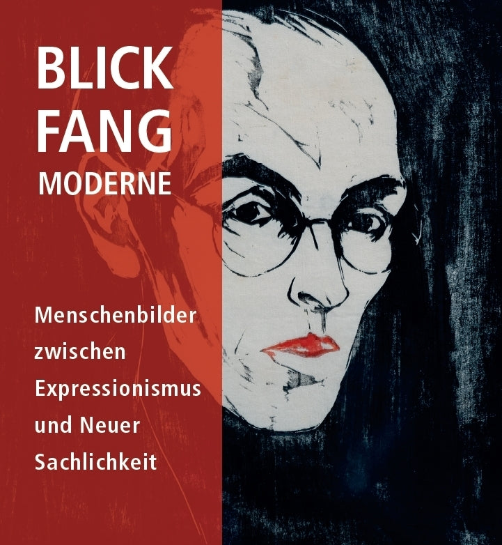 BLICK.FANG.MODERNE - Menschenbilder zwischen Expressionismus und Neuer Sachlichkeit (Julia Hasenstab)
