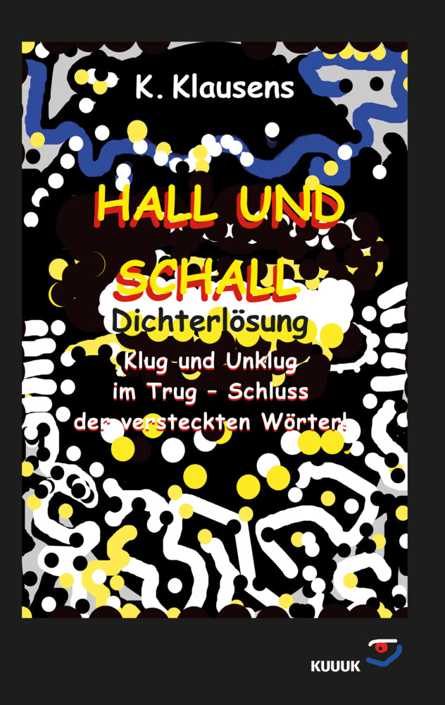 Hall und Schall Dichterlösung (K. Klausens)