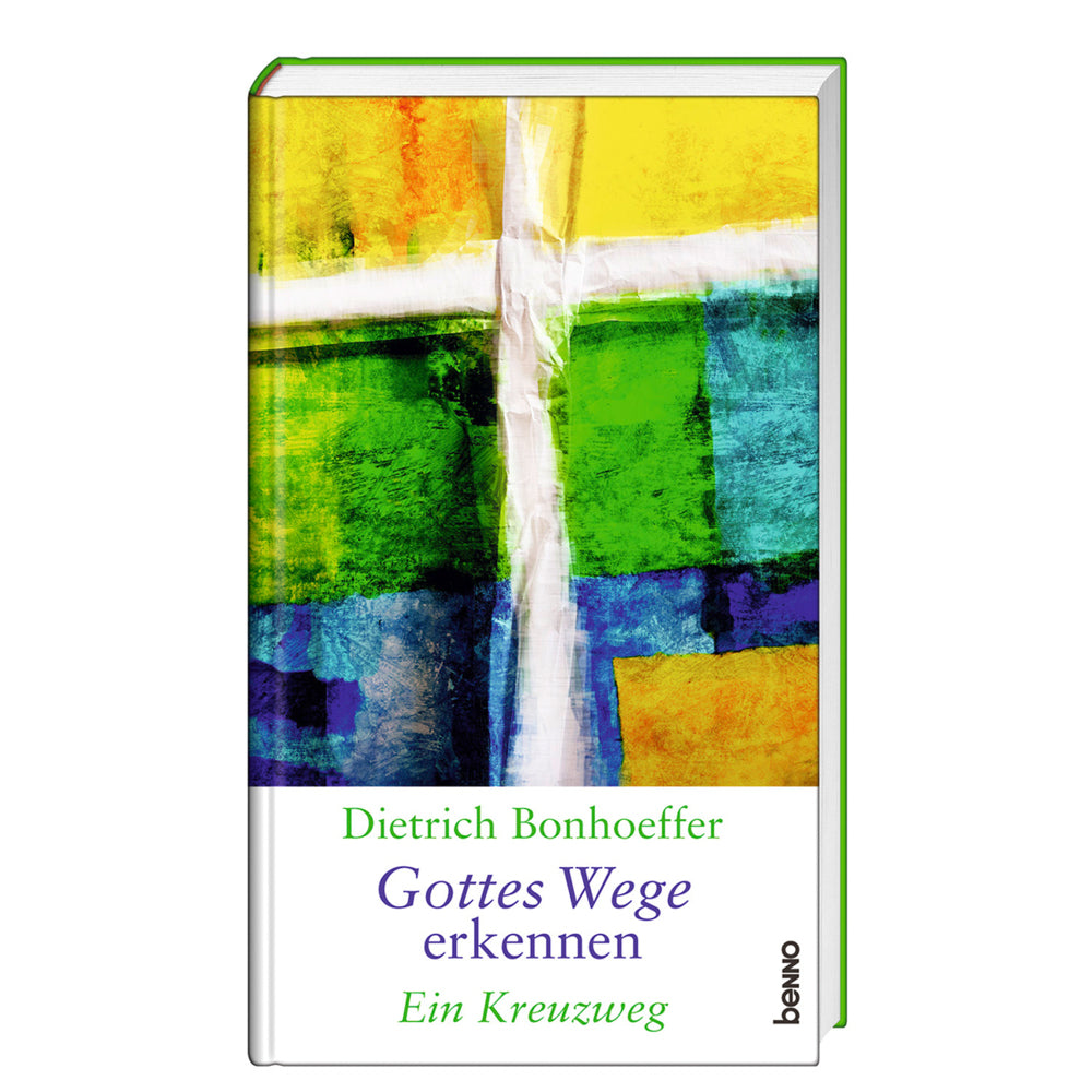 Dietrich Bonhoeffer - Gottes Wege erkennen (Dietrich Bonhoeffer)