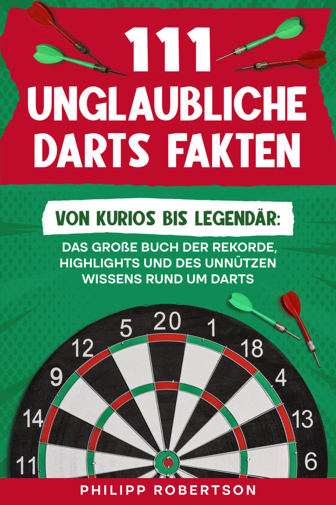 111 unglaubliche Darts Fakten (Philipp Robertson)