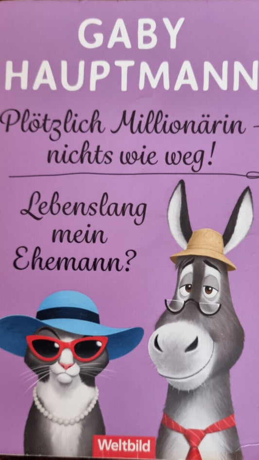 Plötzlich Millionärin - nichts wie weg! / Lebenslang mein Ehemann? Doppelband